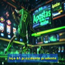 loja b1 presidente prudente